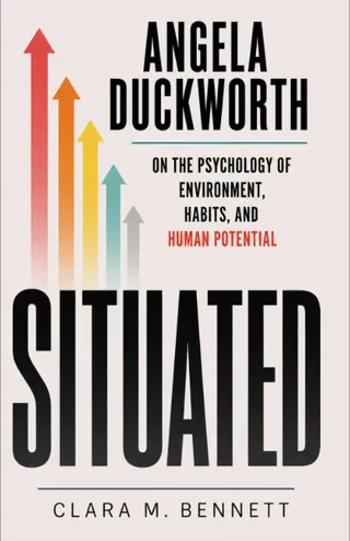 Situated: Angela Duckworth on Environment, Habits, and Human Potential cover